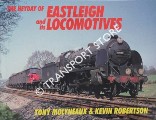 The Heyday of Eastleigh and its Locomotives by MOLYNEAUX, Tony & ROBERTSON, Kevin
